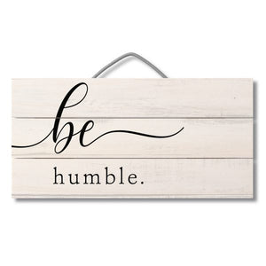Be Humble Pallet Wood Sign 12" x 6"